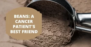 Protein Powerhouse - How Beans Support Cancer Patients